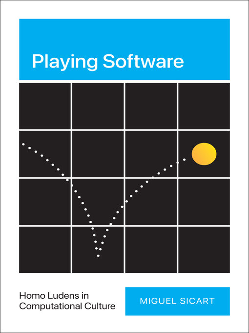 Title details for Playing Software by Miguel Sicart - Available